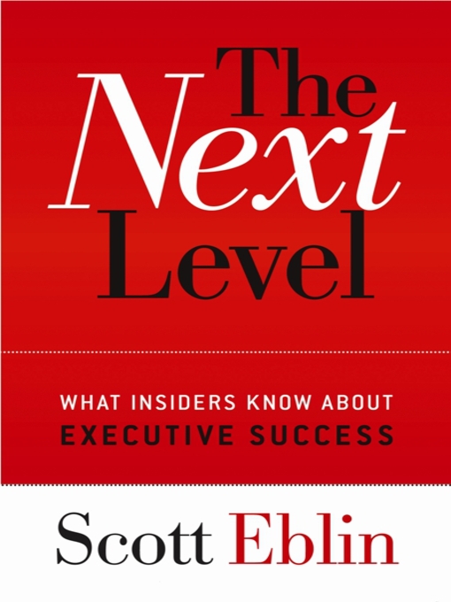 Title details for The Next Level by Scott Eblin - Available